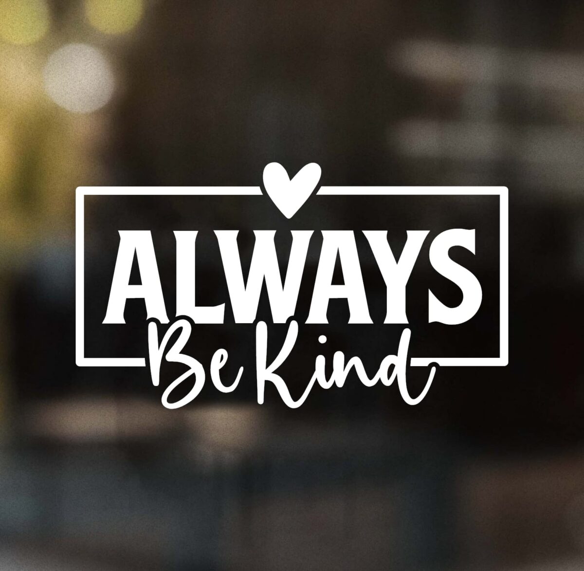 Always Be Kind Decal