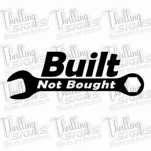 Built - Not Bought Decal