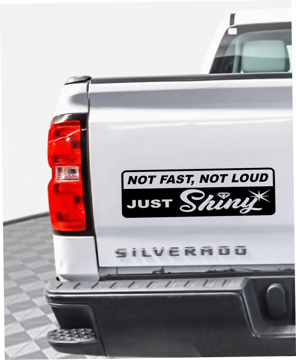 Not Fast Not Loud Just Shiny Decal