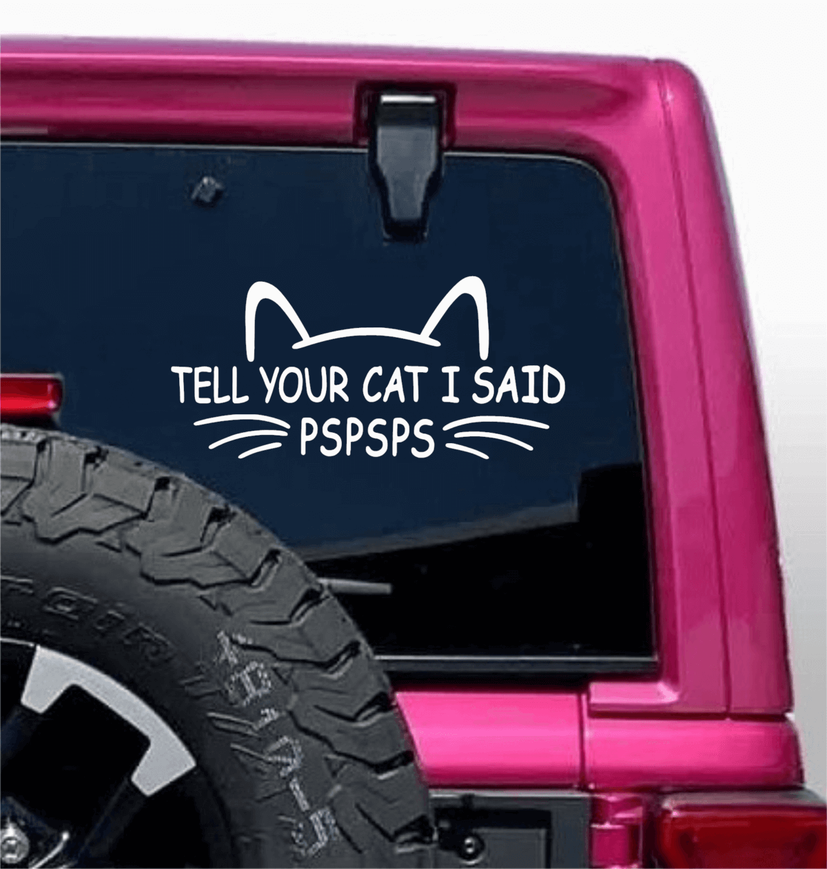 Tell Your Cat I Said PsPsPs Decal