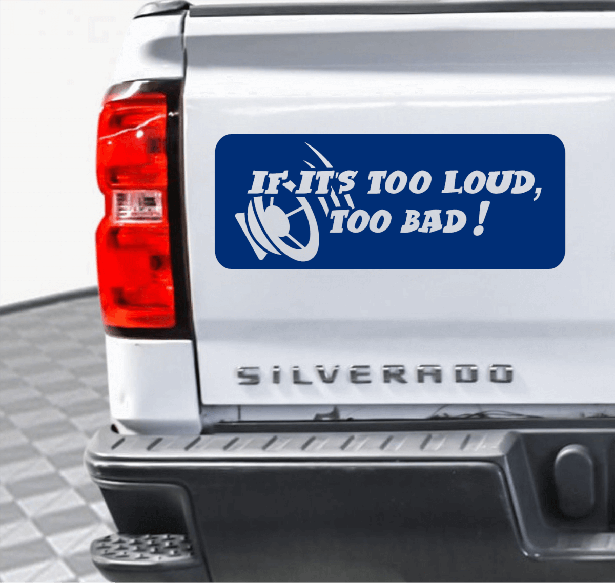 If It's Too Loud, Too Bad Decal - Image 3