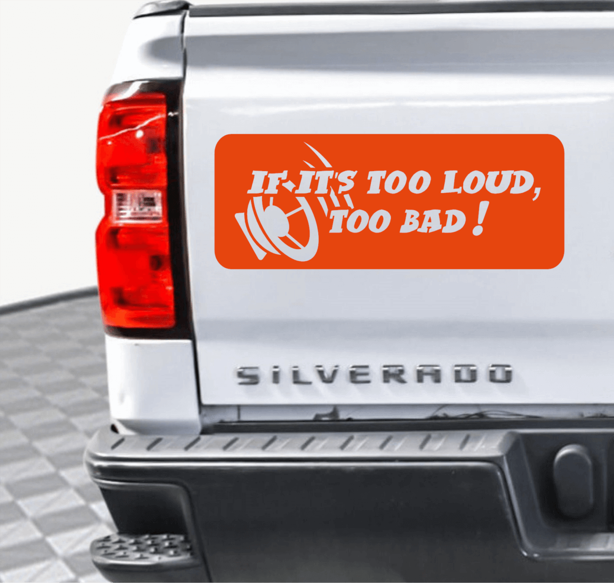 If It's Too Loud, Too Bad Decal - Image 6