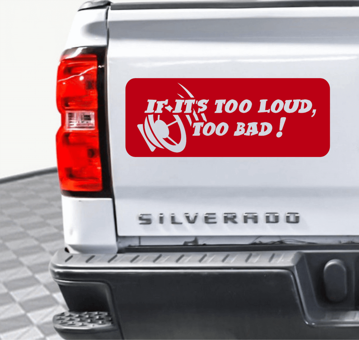 If It's Too Loud, Too Bad Decal - Image 2