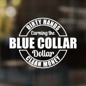 Blue Collar Dollar Decal