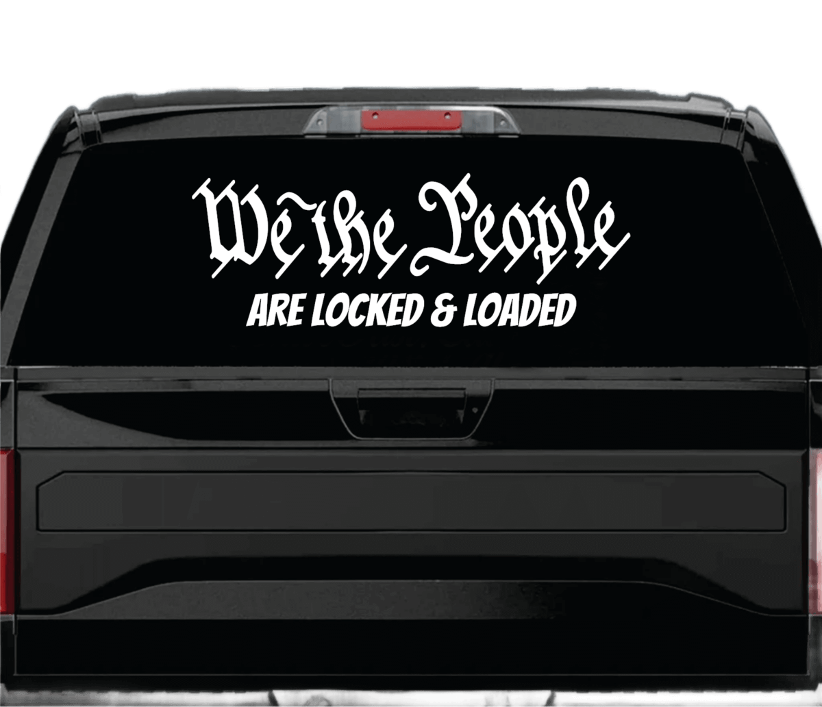 We The People Are Locked & Loaded Decal