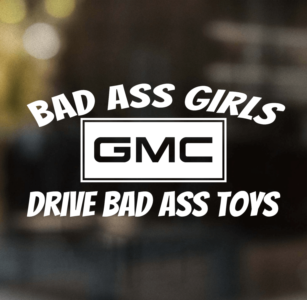 Bad Girls GMC Decal