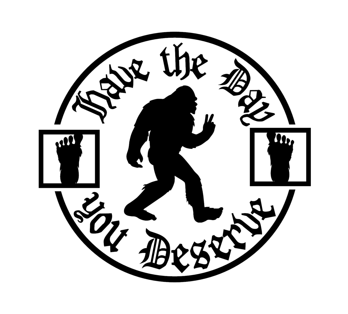 Bigfoot Have The Day You Deserve Decal - Image 2