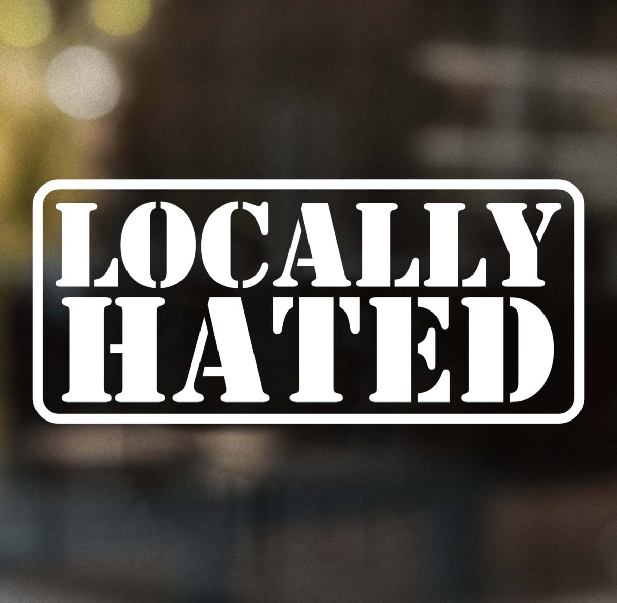 Locally Hated Decal