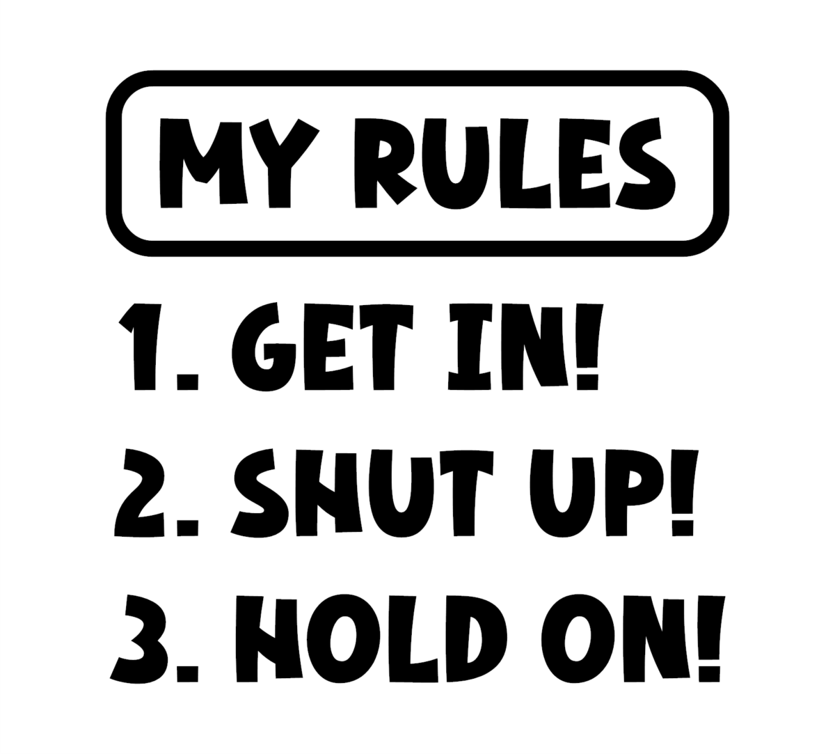 My Rules Get In Shut Up Hold On Decal - Image 2