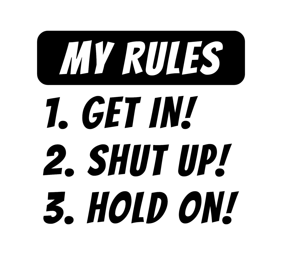 My Rules Get In Shut Up Hold On Decal - Image 2