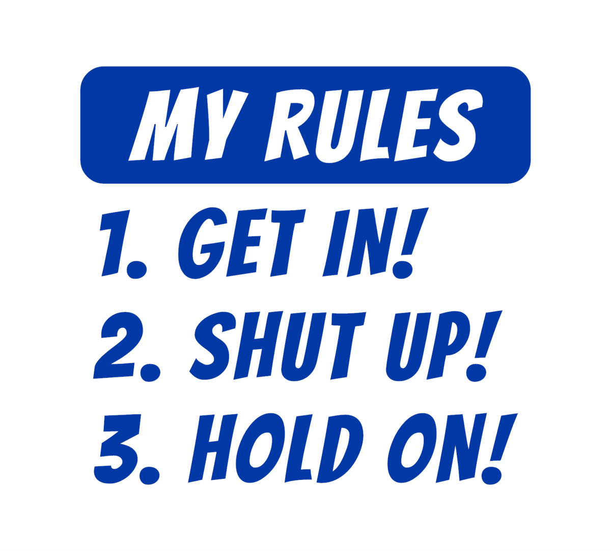 My Rules Get In Shut Up Hold On Decal - Image 3