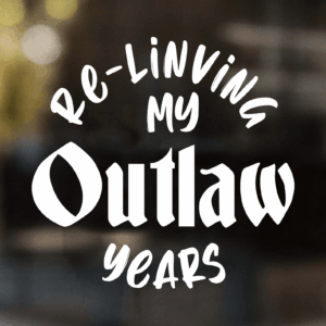 Re-Living My Outlaw Years Decal
