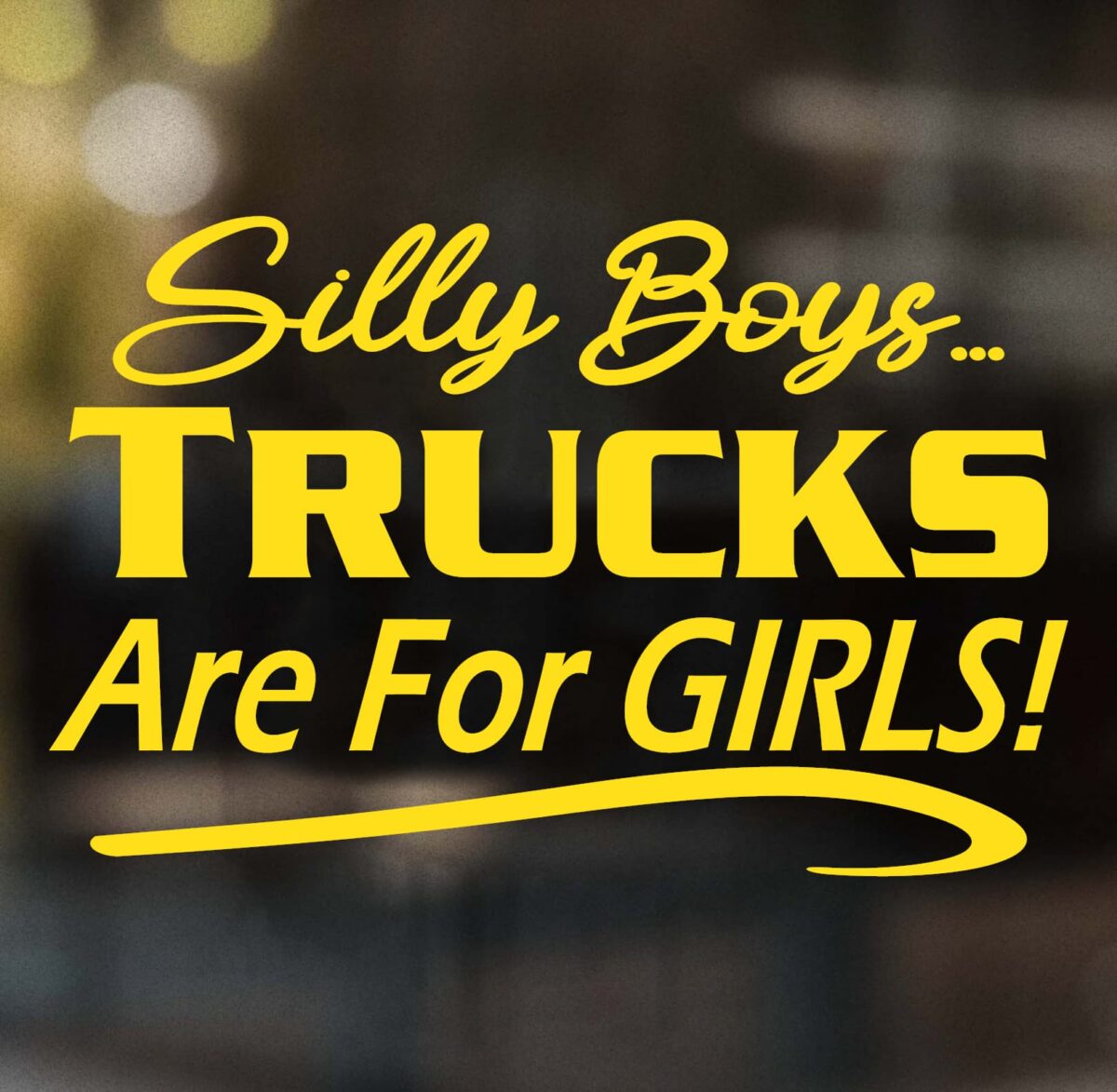 Silly Boys Trucks Are for Girls Decal - Image 8