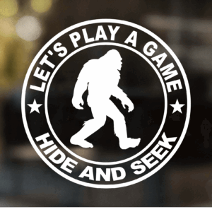 Bigfoot Lets Play A Game Decal