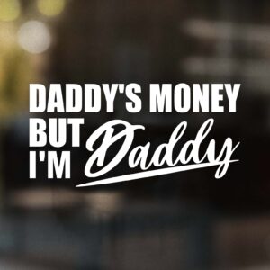 Daddy's Money But I'm Daddy Decal