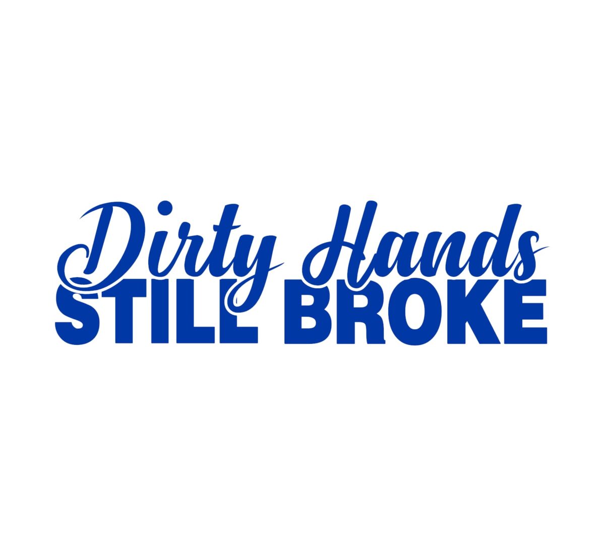 Dirty Hands Still Broke Decal - Image 2
