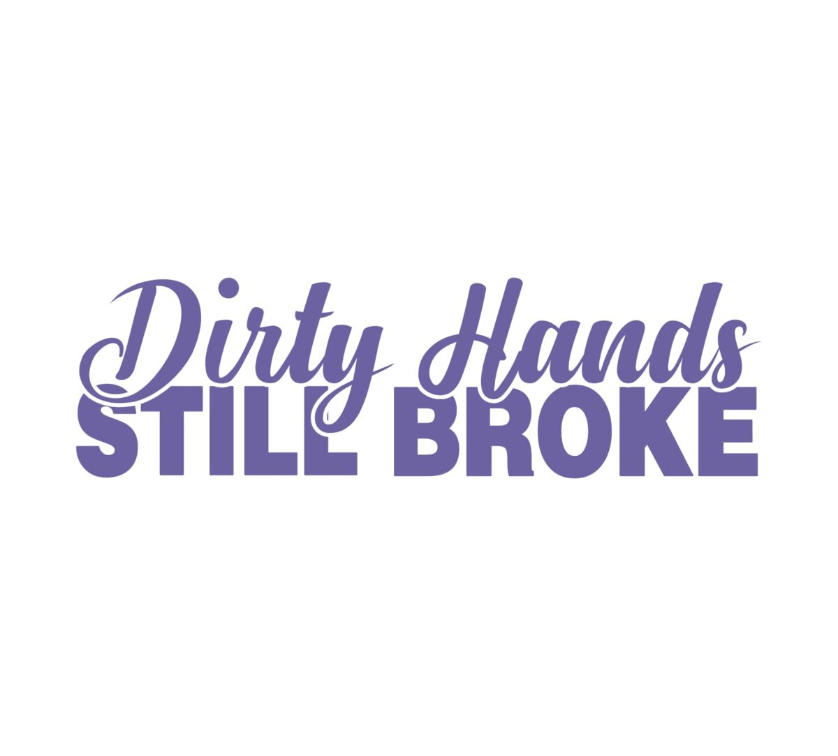 Dirty Hands Still Broke Decal - Image 3