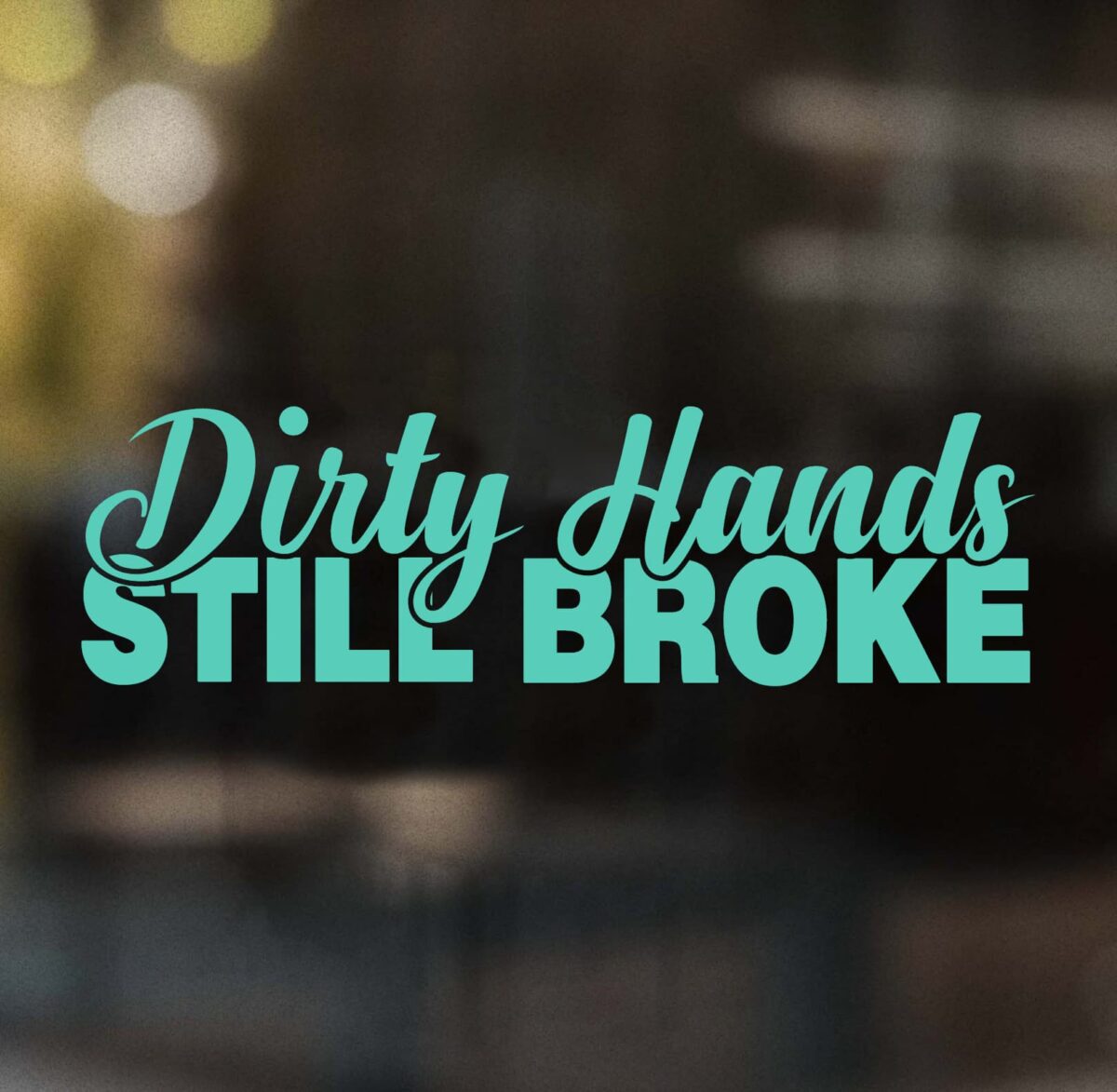 Dirty Hands Still Broke Decal - Image 4
