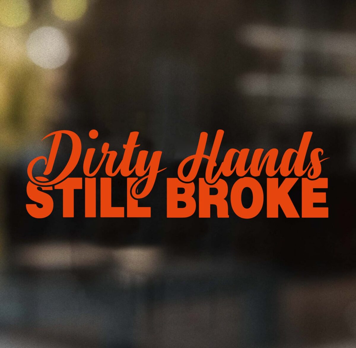 Dirty Hands Still Broke Decal - Image 5