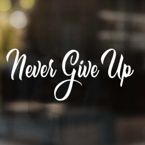 Never Give Up Decal